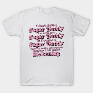 I Don't Have a Sugar Daddy (short) T-Shirt